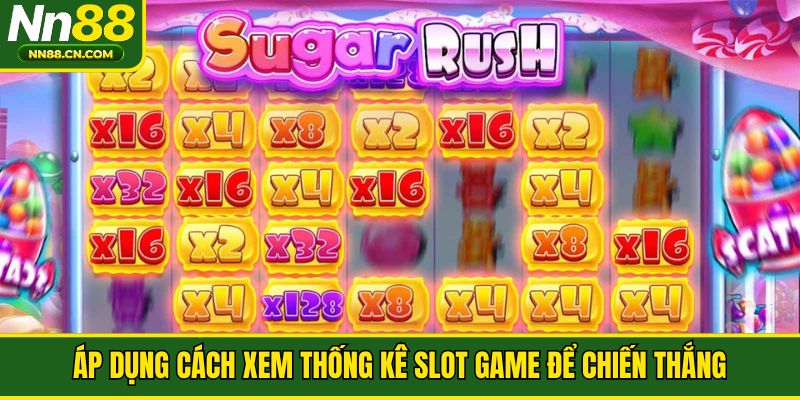 Áp dụng cách xem thống kê slot game để chiến thắng
