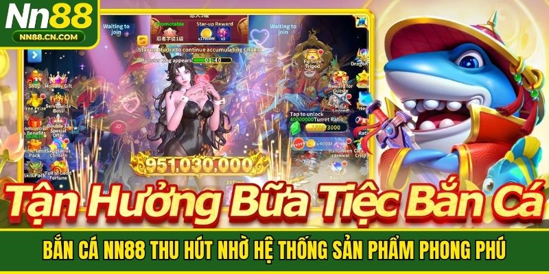 Bắn cá NN88 thu hút nhờ hệ thống sản phẩm phong phú