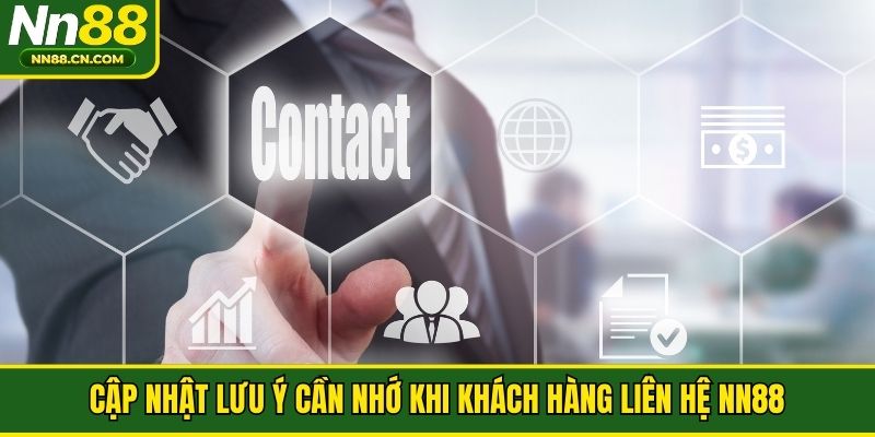 Cập nhật lưu ý cần nhớ khi khách hàng liên hệ NN88