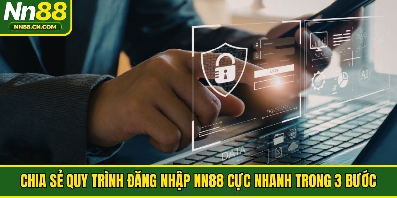 Chia sẻ quy trình đăng nhập NN88 cực nhanh trong 3 bước