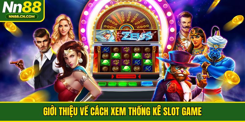 Giới thiệu về cách xem thống kê slot game