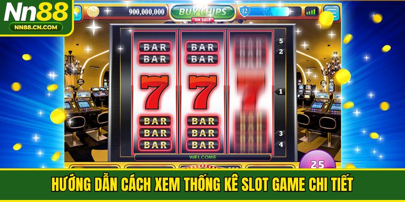 Hướng dẫn cách xem thống kê slot game chi tiết