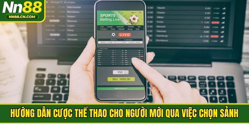 Hướng dẫn cược thể thao cho người mới qua việc chọn sảnh