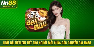 Luật Bài Bửu Chi Tiết Cho Người Mới Cùng Các Chuyên Gia NN88