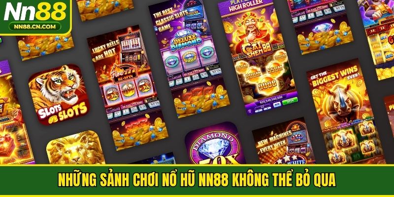 Những sảnh chơi nổ hũ NN88 không thể bỏ qua