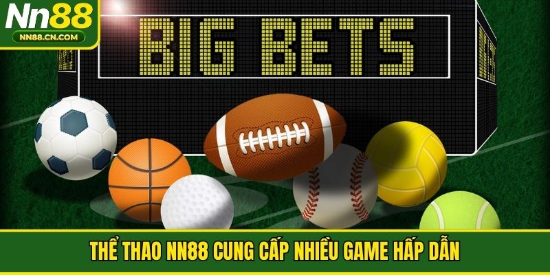 Thể thao NN88 cung cấp nhiều game hấp dẫn