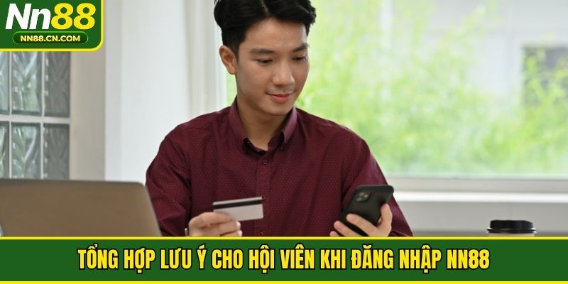 Tổng hợp lưu ý cho hội viên khi đăng nhập NN88
