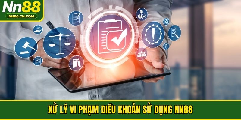 Xử lý vi phạm điều khoản sử dụng NN88